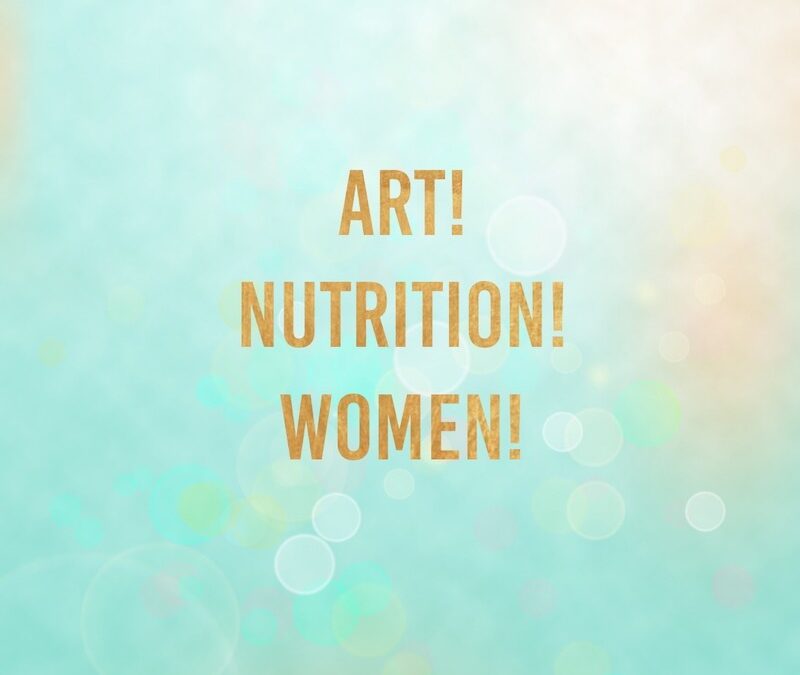Art! Nutrition! Women!